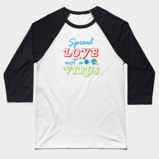 Spread Love Not A Virus Baseball T-Shirt